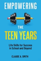 Empowering the Teen Years: Life Skills for Success in School and Beyond 1963520009 Book Cover