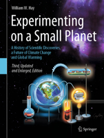 Experimenting on a Small Planet: A History of Scientific Discoveries, a Future of Climate Change and Global Warming 3319801333 Book Cover