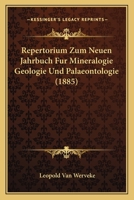 Repertorium Zum Neuen Jahrbuch Fur Mineralogie Geologie Und Palaeontologie (1885) 1167567137 Book Cover