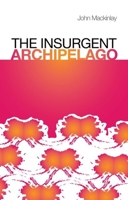 Insurgent Archipelago 0199326967 Book Cover