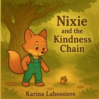 Nixie and The Kindness Chain (The Adventures of Nixie the Fox) B0FP5LJNYS Book Cover