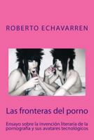 Las fronteras del porno: ensayo sobre filosofia de la pornografia 148258509X Book Cover