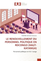 LE RENOUVELLEMENT DU PERSONNEL POLITIQUE EN RDCONGO (HAUT-KATANGA): Personnel politique en R.D. Congo (French Edition) 6203452939 Book Cover