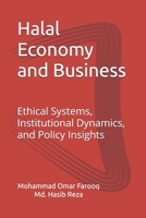Halal Economy and Business: Ethical Systems, Institutional Dynamics, and Policy Insights B0GT8GW92W Book Cover