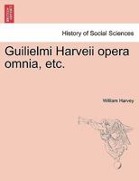 Guilielmi Harveii opera omnia, etc. 1241162425 Book Cover
