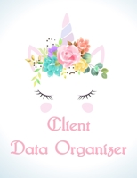 Client Data Organizer: Client Tracking Book, Customer Log Book, Client Profile Tracker Book, Personal Client Record Book Customer Information. Perfect ... (client tracking book for salon) 1688006990 Book Cover