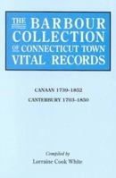 The Barbour Collection of Connecticut Town Vital Records. Volume 5: Canaan 1739-1852, Canterbury 1703-1850 0806315067 Book Cover