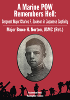 A Marine POW Remembers Hell: Sergeant Major Charles R. Jackson in Japanese Captivity 168053260X Book Cover