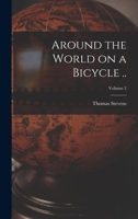 Around the World on a Bicycle: From Teheran to Yokohama 1481175300 Book Cover
