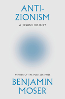 Anti-Zionism: A Jewish History 038555124X Book Cover