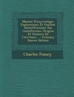 Manuel d'Assyriologie: Explorations Et Fouilles. D�chiffrement Des Cun�iformes. Origine Et Histoire de l'�criture... 1021295027 Book Cover