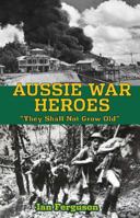 Aussie War Heroes 1922036528 Book Cover
