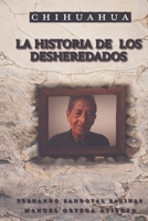 Chihuahua: La historia de los desheredados (Spanish Edition) B0DWKRX18X Book Cover