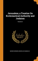 Jerusalem; a Treatise On Ecclesiastical Authority and Judaism; Volume 2 0344357058 Book Cover