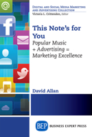 This Note's for You: Popular Music + Advertising = Marketing Excellence 1631570013 Book Cover