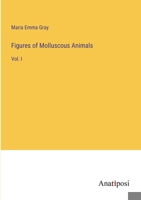 Figures of Molluscous Animals: Vol. I 3382328569 Book Cover