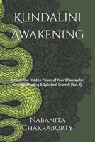 Kundalini Awakening: Unlock the Hidden Power of Your Chakras for Energy, Healing & Spiritual Growth (Vol. I) (The Vedic Astrology Mastery Series) B0F1TSN83C Book Cover
