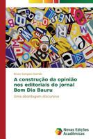A Construcao Da Opiniao Nos Editoriais Do Jornal Bom Dia Bauru 3639680286 Book Cover