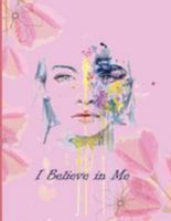 I Believe in Me: Notebook (illustrated Transparent Backgrounds + Wide Ruled Composition Notebook) (8.5 x 11 Large Print) Gift for Women and Girls 1691692948 Book Cover