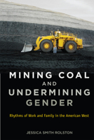 Mining Coal and Undermining Gender: Rhythms of Work and Family in the American West 0813563674 Book Cover
