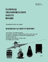 Railroad Accident Report: Collision and Derailment of Maryland Rail Commuter Marc Train 286 and National Railroad Passenger Corporation Amtrak Train 29 Near Silver Spring, Maryland on February 16, 199 1495954544 Book Cover