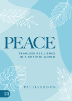 Peace: Living Undaunted in a Chaotic World 1667503162 Book Cover