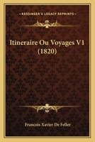 Itineraire Ou Voyages V1 (1820) 1160124817 Book Cover