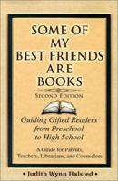 Some of My Best Friends Are Books: Guiding Gifted Readers from Pre-School to High School
