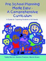 Pre School Planning Made Easy - A Comprehensive Curriculum: A Guide for Teaching Students of All Needs 1403370753 Book Cover