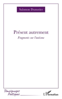 Présent autrement: Fragments sur l’autisme 2336563711 Book Cover