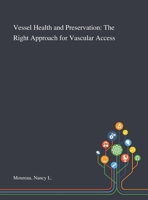 Vessel Health and Preservation: The Right Approach for Vascular Access 1013275705 Book Cover