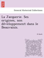 La Jacquerie. Ses origines, son développement dans le Beauvaisis. 1249002818 Book Cover