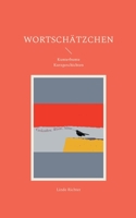 Wortschätzchen: Kunterbunte Kurzgeschichten 3754353772 Book Cover