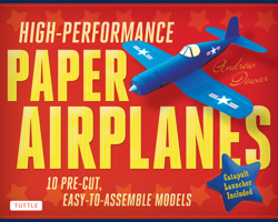 High-Performance Paper Airplanes Kit: 10 Pre-cut, Easy-to-Assemble Models 0804843074 Book Cover