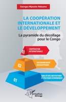 La coopération internationale et le développement: La pyramide du décollage pour le Congo (Harmattan Rdc) (French Edition) 2336488833 Book Cover