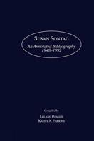Susan Sontag: An Annotated Bibliography 1948-1992 (Garland Reference Library of the Humanities, Vol. 1065.) 0824057317 Book Cover
