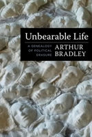 Unbearable Life: A Genealogy of Political Erasure 0231193386 Book Cover