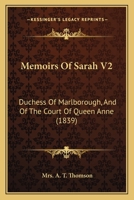 Memoirs Of Sarah V2: Duchess Of Marlborough, And Of The Court Of Queen Anne 116468387X Book Cover