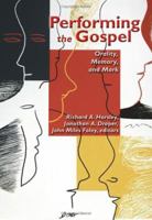 Performing the Gospel: Orality, Memory And Mark: Essays Dedicated To Werner Kelber 0800698312 Book Cover