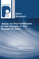 Jesus as the Fulfillment of the Temple in the Gospel of John (Paternoster Biblical Monographs) 1556352239 Book Cover