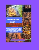 Ninja Smokeless Indoor Grill & Griddle Cookbook: Discover the innovative features and benefits of fast and grilling tasty recipes, becoming a specialist in grilling and smoking. B0CNPBFZ2N Book Cover