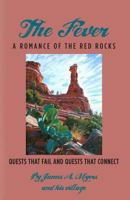 The Fever: A Romance of the Red Rocks: Quests that fail and Quests that connect 0615727301 Book Cover