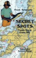 Frank Sargeant's Secret Spots: Tampa Bay to Cedar Key: Florida's Best Saltwater Fishing (Coastal Fishing Guides, Book 1) (Coastal Fishing Guides, Book 1) 0936513284 Book Cover