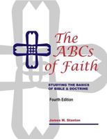 The ABCs of Faith: Studying the Basics of Bible & Doctrine 1949422917 Book Cover