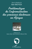 Problématique de l'informatisation des processus électoraux (Études Africaines) (French Edition) 2747565068 Book Cover