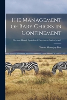 The Management of Baby Chicks in Confinement; no.1 1014614716 Book Cover