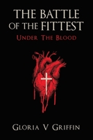 THE BATTLE OF THE FITTEST Under The Blood B0DQRKKD84 Book Cover