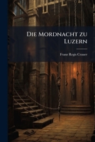 Die Mordnacht zu Luzern 1277046972 Book Cover