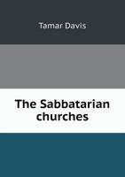 The Sabbatarian Churches 5518684444 Book Cover