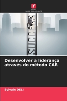 Desenvolver a liderança através do método CAR 6207634632 Book Cover